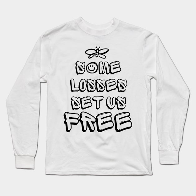 Some Losses Set Us Free Long Sleeve T-Shirt by Millusti